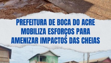 Prefeitura de Boca do Acre mobiliza esforos para amenizar impactos das cheias