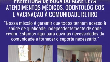 Prefeitura de Boca do Acre leva atendimentos médicos, odontológicos e vacinação à Comunidade Retiro