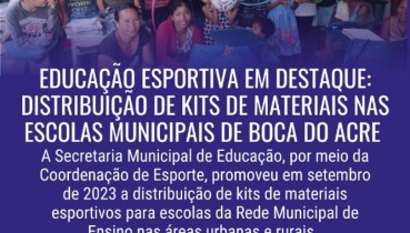 Educação Esportiva em Destaque: Distribuição de Kits de Materiais nas Escolas Municipais de Boca do Acre
