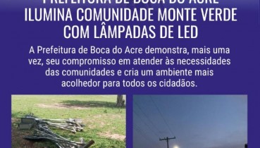 Prefeitura de Boca do Acre Ilumina Comunidade Monte Verde com Lâmpadas de LED