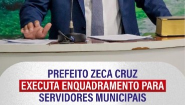 Prefeito Zeca Cruz executa enquadramento para Servidores Municipais